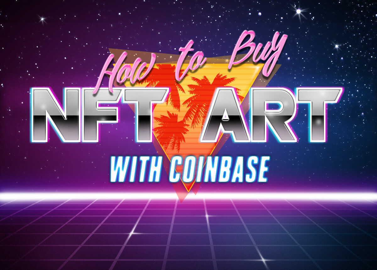 How to Buy NFT Art With Coinbase - Beginner Guide